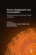 Portada de Power, Employment, and Accumulation: Social Structures in Economic Theory and Policy