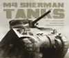 M4 Sherman Tanks: The Illustrated History of America's Most Iconic Fighting Vehicles