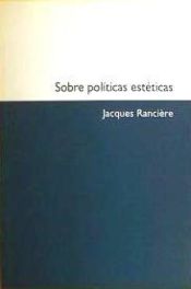 Portada de SOBRE POLITICAS ESTETICAS