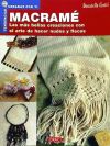 MACRAMÉ. LAS MÁS BELLAS CREACIONES CON EL ARTE DE HACER NUDOS Y FLECOS