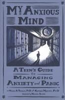 Portada de My Anxious Mind: A Teen's Guide to Managing Anxiety and Panic