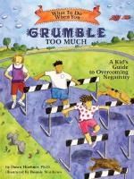 Portada de What to Do When You Grumble Too Much: A Kid's Guide to Overcoming Negativity
