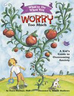 Portada de What to Do When You Worry Too Much: A Kid's Guide to Overcoming Anxiety