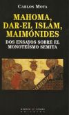 MAHOMA, DAR-EL ISLAM, MAIMONIDES: DOS ENSAYOS SOBRE EL MONOTEISMO SEMITA