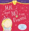 MAI diguis NO a una princesa!