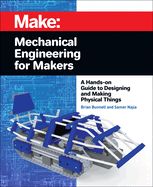 Portada de Mechanical Engineering for Makers: A Hands-On Guide to Designing and Making Physical Things