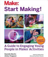 Portada de Start Making!: A Guide to Engaging Young People in Maker Activities