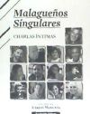 MALAGUEÑOS SINGULARES. CHARLAS ÍNTIMAS