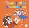 MAMA &iquest;QUE ES UNA FAMILIA?