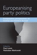 Portada de Europeanising Party Politics?: Comparative Perspectives on Central and Eastern Europe