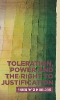 Portada de Toleration, Power and the Right to Justification: Rainer Forst in Dialogue