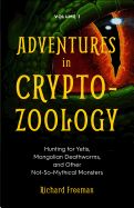 Portada de Adventures in Cryptozoology: Hunting for Yetis, Mongolian Deathworms and Other Not-So-Mythical Monsters