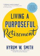 Portada de Living a Purposeful Retirement: How to Bring Happiness and Meaning to Your Retirement (Retirement Gift for Men or Retirement Gift for Women)