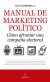 MANUAL DE MARKETING POLÍTICO. CÓMO AFRONTAR UNA CAMPAÑA ELECTORAL