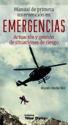 Manual De Primera Intervención En Emergencias. Actuacion Y Gestion De Situaciones De Riesgo De Alejandro Sánchez Abril