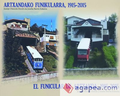 EL FUNICULAR DE ARTXANDA 1915-2015 ARTXANDAKO FUNIKULARRA 1915