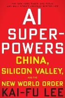 Portada de AI Superpowers: China, Silicon Valley, and the New World Order