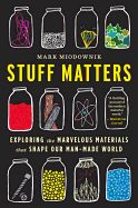 Portada de Stuff Matters: Exploring the Marvelous Materials That Shape Our Man-Made World