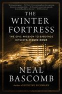 Portada de The Winter Fortress: The Epic Mission to Sabotage Hitler's Atomic Bomb