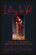 Portada de Lifting the Veil: A Witches' Guide to Trance-Prophesy, Drawing Down the Moon, and Ecstatic Ritual