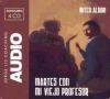 MARTES CON MI VIEJO PROFESOR (4 CD'S. AUDIOLIBRO)