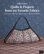Portada de Yoko Saito's Quilts and Projects from My Favorite Fabrics: Centenary Collection by Yoko Saito