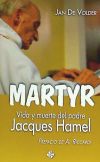 MARTYR.VIDA Y MUERTE DEL PADRE JACQUES HAMEL