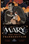 MARY WHO WROTE FRANKENSTEIN