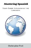 Portada de Mastering Spanish: Your Guide to Learning the Language