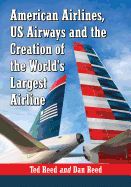 Portada de Creating American Airways: The Converging Histories of American Airlines and Us Airways