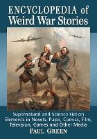 Portada de Encyclopedia of Weird War Stories: Supernatural and Science Fiction Elements in Novels, Pulps, Comics, Film, Television, Games and Other Media