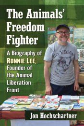 Portada de Freeing the Animals: A Biography of Ronnie Lee, Founder of the Animal Liberation Front