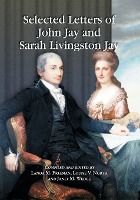 Portada de Selected Letters of John Jay and Sarah Livingston Jay: Correspondence by or to the First Chief Justice of the United States and His Wife
