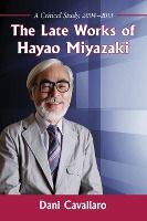 Portada de The Late Works of Hayao Miyazaki: A Critical Study, 2004-2013