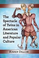 Portada de The Spectacle of Twins in American Literature and Popular Culture