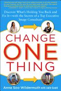 Portada de Change One Thing: Discover What's Holding You Back and Fix It--With the Secrets of a Top Executive Image Consultant