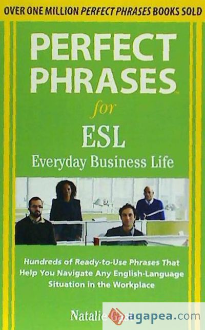 Perfect Phrases for ESL Everyday Business Life: Hundreds of Ready-To-Use Phrases That Help You Navigate Any English-Language Situation in the Workplac