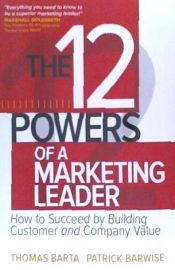 Portada de The 12 Powers of a Marketing Leader: How to Succeed by Building Customer and Company Value