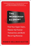 Portada de The Membership Economy: Find Your Super Users, Master the Forever Transaction, and Build Recurring Revenue