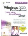 MCSE/MCSA. Microsoft Windows 2000 Professional. Curso oficial de certificación