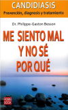 ME SIENTO MAL Y NO SÉ POR QUÉ. Prevención, diagnosis y tratamientos candidiasis