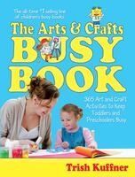 THE ARTS & CRAFTS BUSY BOOK: 365 ART AND CRAFT ACTIVITIES TO KEEP ...