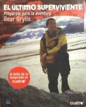 Portada de EL ULTIMO SUPERVIVIENTE: BEAR GRYLLS ***RELANZAMIENTO***