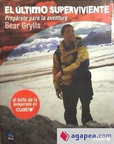 EL ULTIMO SUPERVIVIENTE: BEAR GRYLLS ***RELANZAMIENTO***