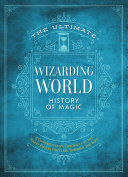 Portada de The Ultimate Wizarding World History of Magic: A Comprehensive Chronicle of the Harry Potter Universe Through the Ages