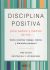 Portada de DISCIPLINA POSITIVA PARA PADRES Y MADRES, de Jane Nelsen