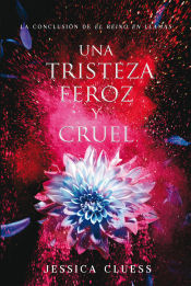 Portada de UNA TRISTEZA FEROZ Y CRUEL