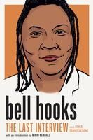 Portada de Bell Hooks: The Last Interview: And Other Conversations