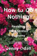 Portada de How to Do Nothing: Resisting the Attention Economy