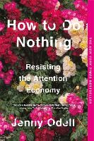 Portada de How to Do Nothing: Resisting the Attention Economy